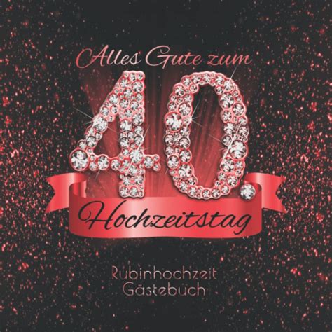 sprüche für rubinhochzeit|rubinhochzeit 40 hochzeitstag.